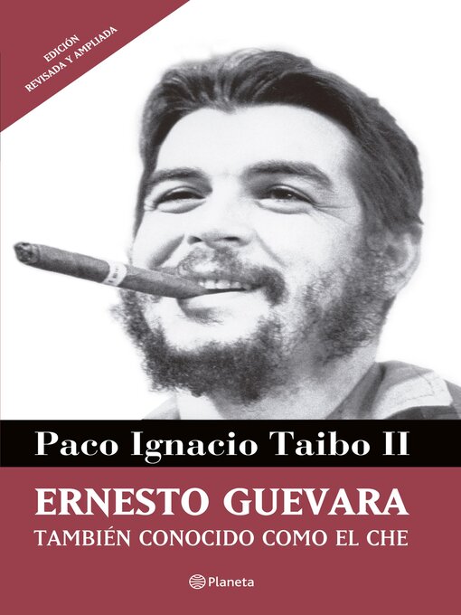 Title details for Ernesto Guevara también conocido como el Che by Paco Ignacio Taibo II - Available